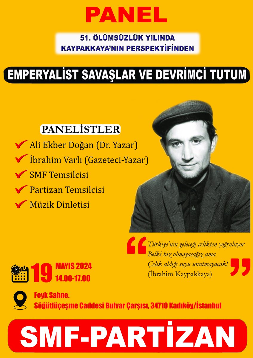 İSTANBUL | 51. Ölümsüzlük yılında Kaypakkaya paneli SMF ve Partizan, 19 Mayıs günü Komünist önder İbrahim Kaypakkaya'nın 51. ölümsüzlük yılında, 'Emperyalist Savaşlar ve Devrimci Tutum' başlıklı bir panel düzenleyeceklerini duyurdu. #ibrahimkaypakkaya