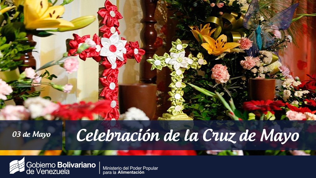 Se celebra en Venezuela el Día de la Cruz de Mayo, a fin de adorar a la Cruz de Cristo Redentor con coloridas cruces de flores y cintas además de cantos, música y bailes, para agradecerle a Dios el inicio de la época de lluvias que favorece la cosecha de los alimentos.
