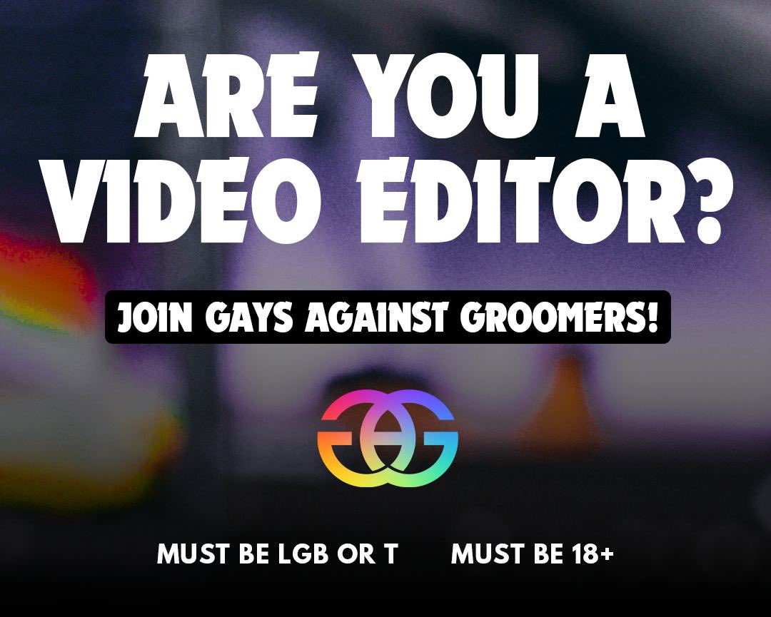 🎥💻 Gays Against Groomers is looking for talented video editors to join the team! If you are interested in lending your talents to our movement please apply here: gaysagainstgroomers.com/video-editor-a…