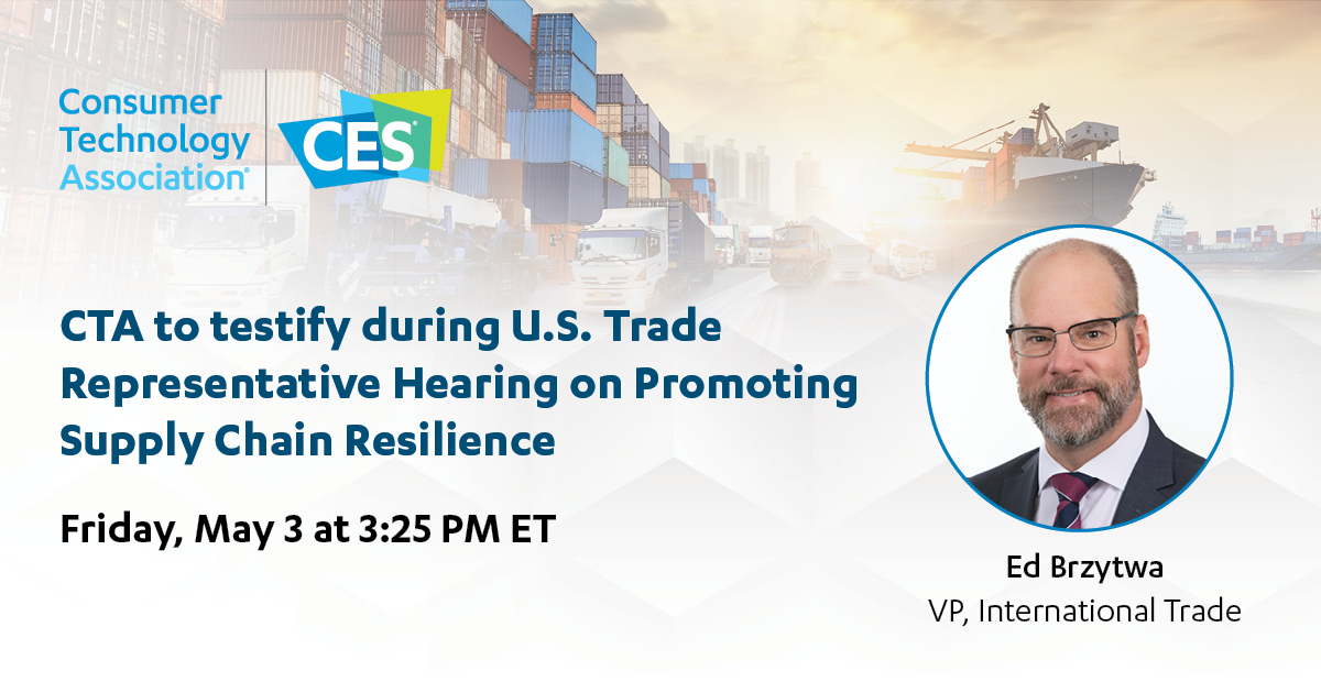Today, CTA’s @EdBRZA will testify before @USTradeRep about building resilient supply chains. Tune in at 3:25 PM ET: USTR.gov/live