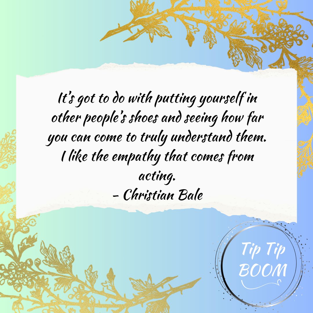 Tip Tip BOOM #77 It’s got to do with putting yourself in other people’s shoes and seeing how far you can come to truly understand them. I like the empathy that comes from acting.  - Christian Bale  #theatre #christianbale #character #shoes #empathy #acting #actors