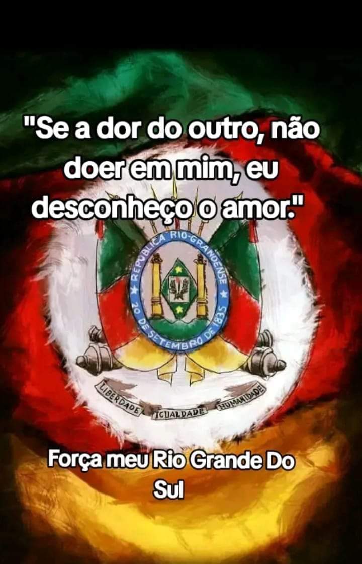 Sal3_Salles's tweet photo. Se a dor do outro, não doer em mim, eu desconheço o AMOR. 

Força meu #RioGrandedoSul https://t.co/eFzG93640K