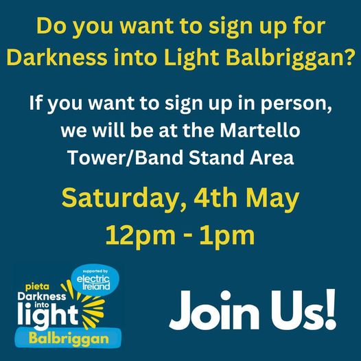 This Saturday morning, be sure to come down to Martello Tower/Band Stand Area and sign up for Darkness Into Light Balbriggan ahead of the walk on Saturday, May 11th. ✨