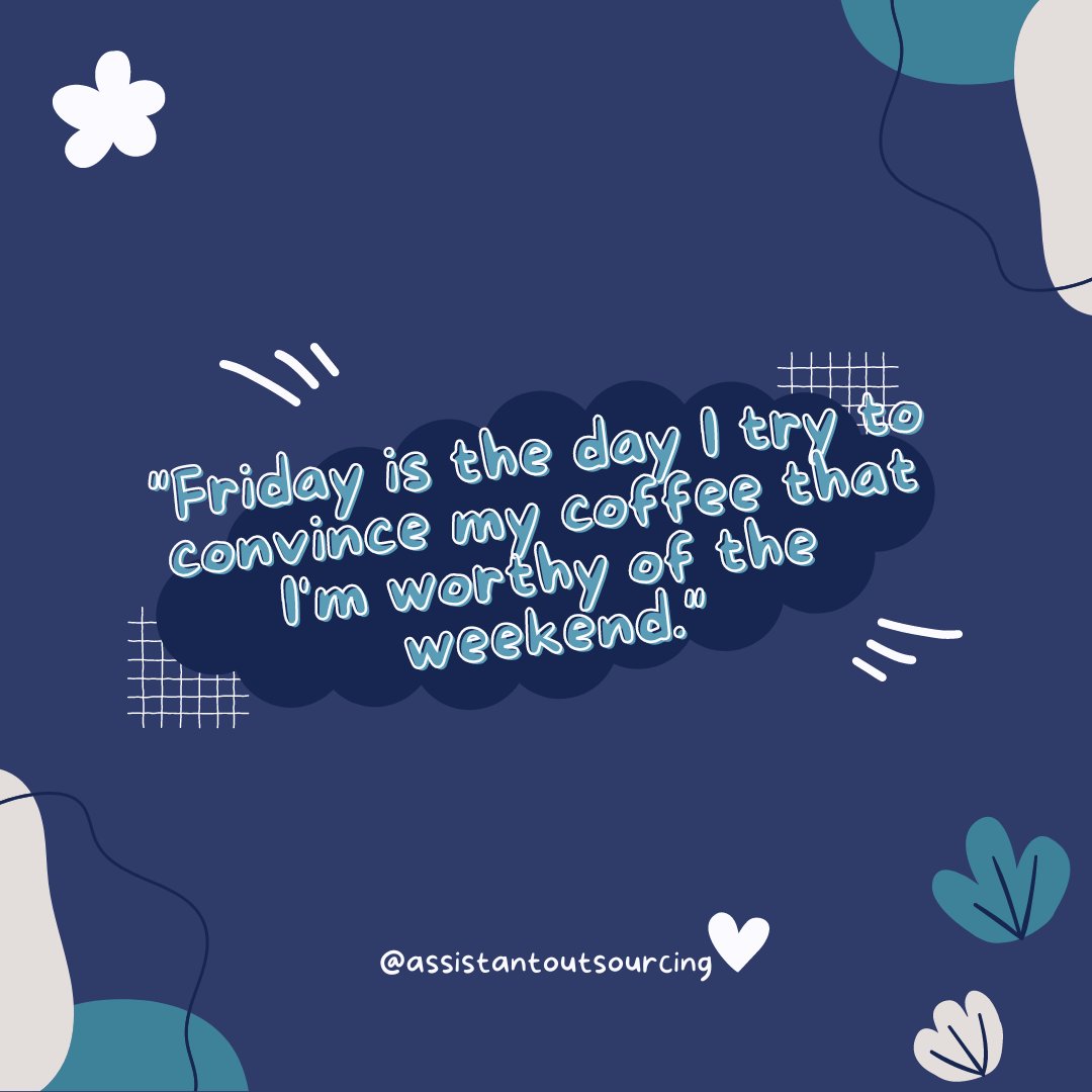'Friday is the day I try to convince my coffee that I'm worthy of the weekend.'😂

#AssistantOutsourcing #VirtualAssistant #FunFriday #BusinessSupport #BusinessSuccess #WorkFromHome