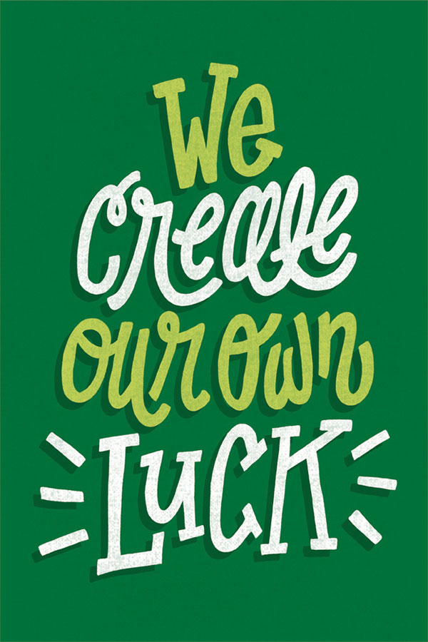 We create our own luck. #FridayFeeling #FridayThoughts #Create #CreateYourOwnLuck