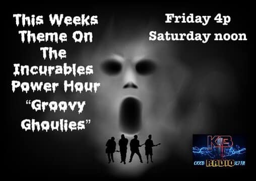 This week on The Incurables Power Hour “Groovy Ghoulies” what better way to celebrate National Paranormal Day than with an hour of the most Spooktacular rocking tunes, so turn off the lights, sit back and tune in KB Radio Today at 4pm and Saturday Noon. kbradio.online