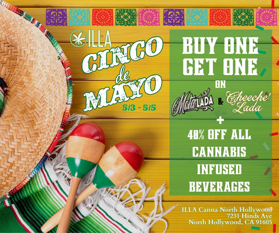 It's #CincoDeMayo weekend and we're here to help you celebrate! Check out what the specials we have going on this weekend at ILLA Canna North Hollywood! #CannabisCommunity #LACannabis #LosAngelesCannabis #CannabisSpecials #CannabisDeals