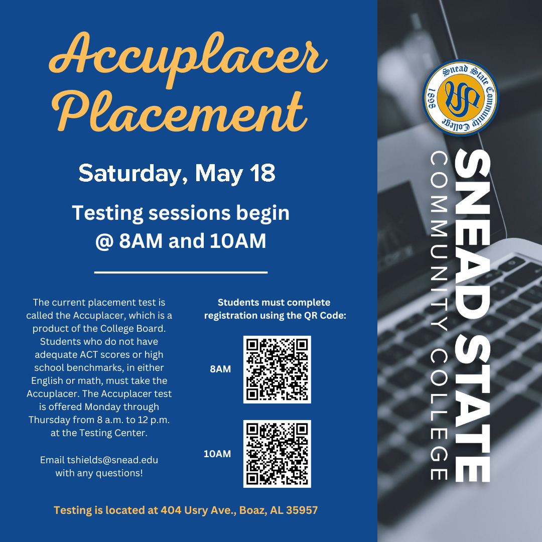 Snead State is offering special Accuplacer Placement Testing Sessions on Saturday, May 18. You must register for a session by scanning the QR Code next to the time of the session you wish to attend. #SneadState #CommCollege #Testing