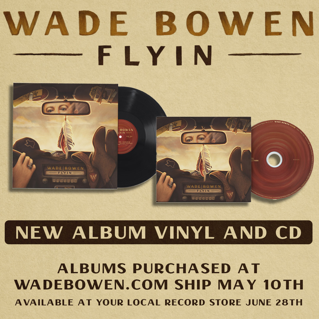 Only one week until the new album is out! CDs and vinyl purchased at wadebowen.com will ship May 10th, and Flyin will be available at your favorite record store on June 28th. Can’t wait for y’all to hear it!