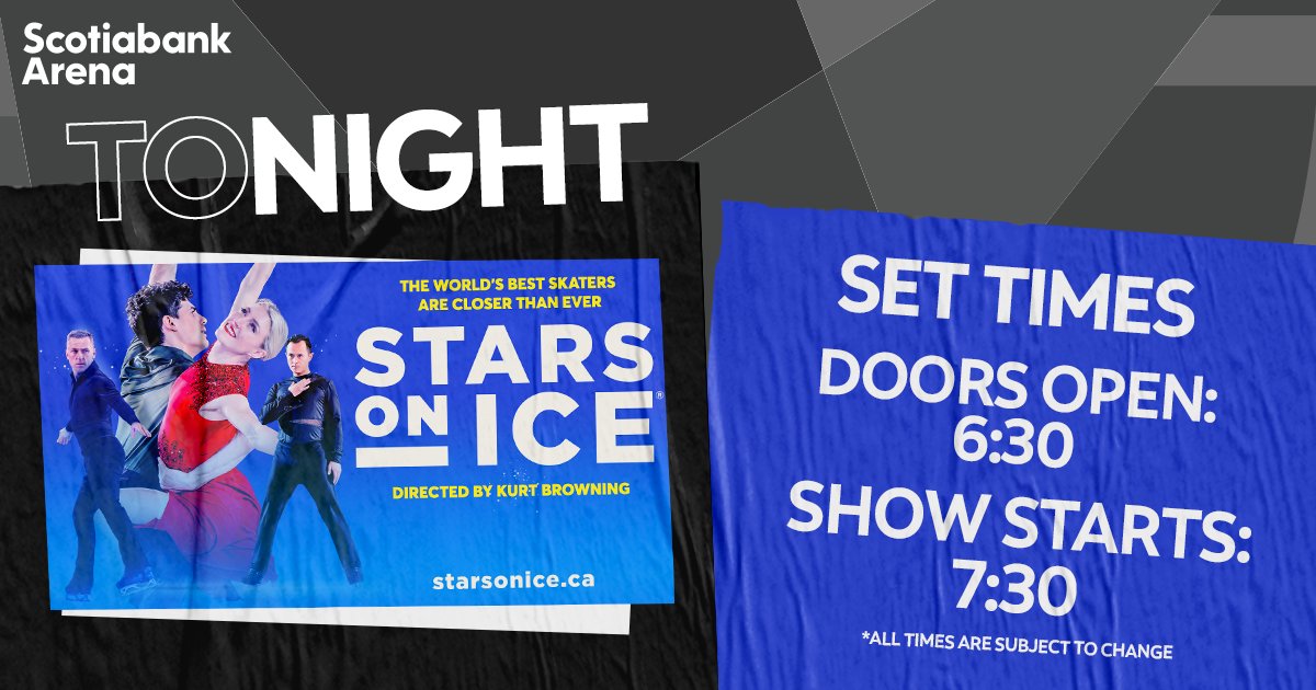 🚨 TONIGHT - STARS ON ICE 🚨 🚪 DOORS OPEN - 6:30PM ⛸ SHOW STARTS - 7:30PM *All times are subject to change 💼 Be sure to review our Bag Policy: bit.ly/3w55SOu 💳 Scotiabank Arena is a cash-free venue that only accepts debit, credit cards & contactless payments