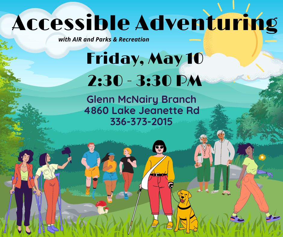 Join Glenn McNairy Branch and the Adaptive and Inclusive Recreation (AIR) department of Parks and Recreation and let us show you all the fun and accessible adventures you can have in and around Greensboro. Registration is recommended - call Glenn McNairy Branch at 336-373-2015.
