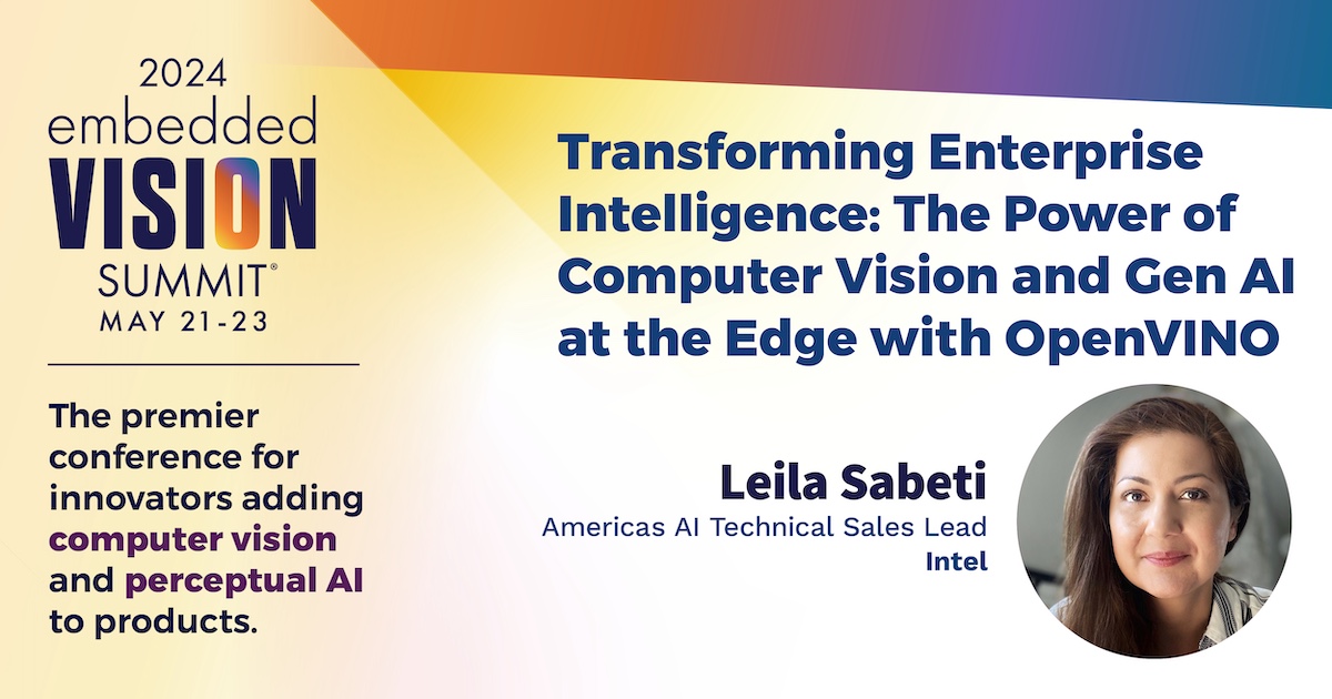 Leila Sabeti of Intel will present: “Transforming Enterprise Intelligence: The Power of Computer Vision and Gen AI at the Edge with OpenVINO” at the Embedded Vision Summit, May 21-23, in Santa Clara, California. embeddedvisionsummit.com/2024/session/t…