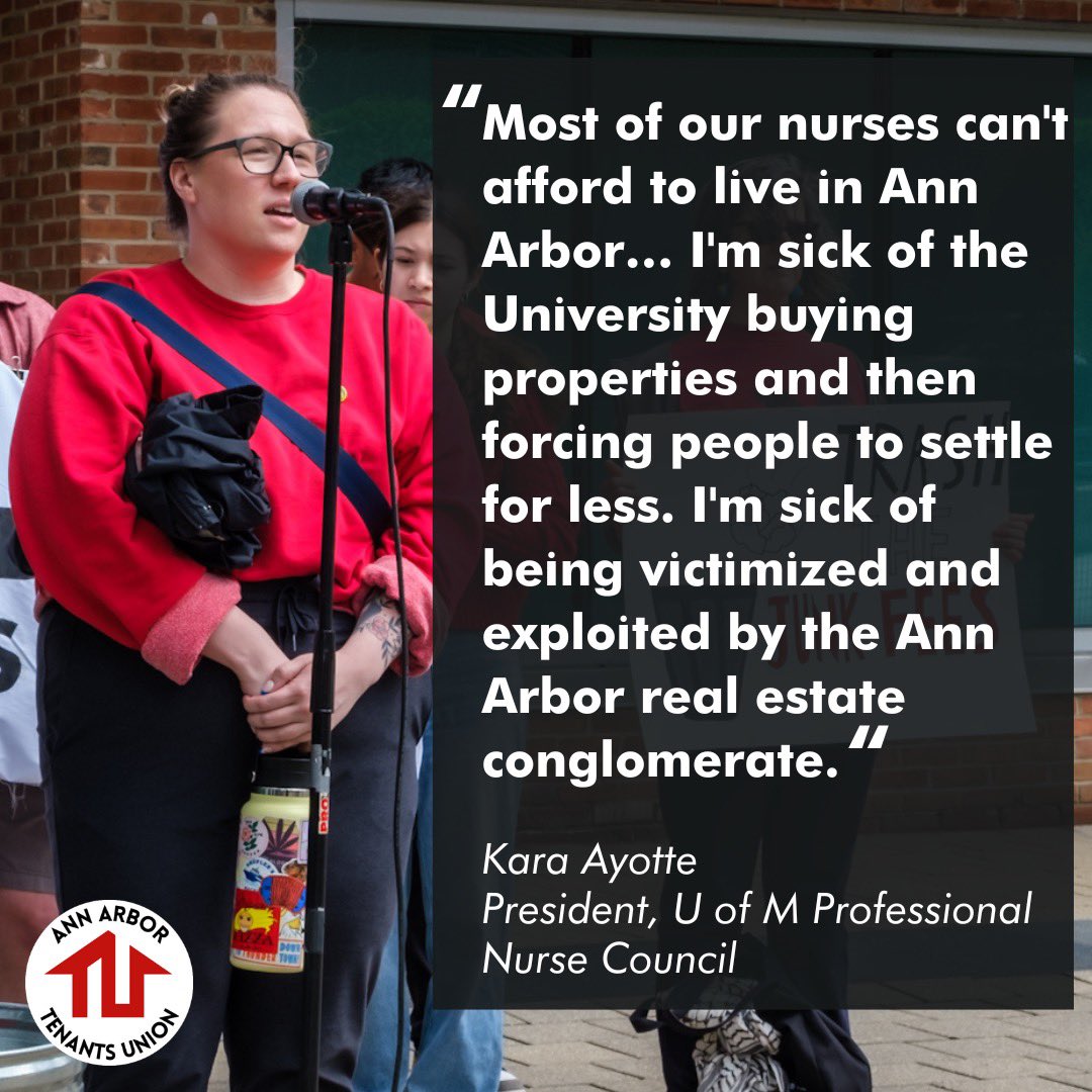 Most of our nurses can't afford to live in Ann Arbor… I'm sick of the University buying properties and then forcing people to settle for less. I'm sick of being victimized and exploited by the Ann Arbor real estate conglomerate. -Kara Ayotte, President of @umpncStrong