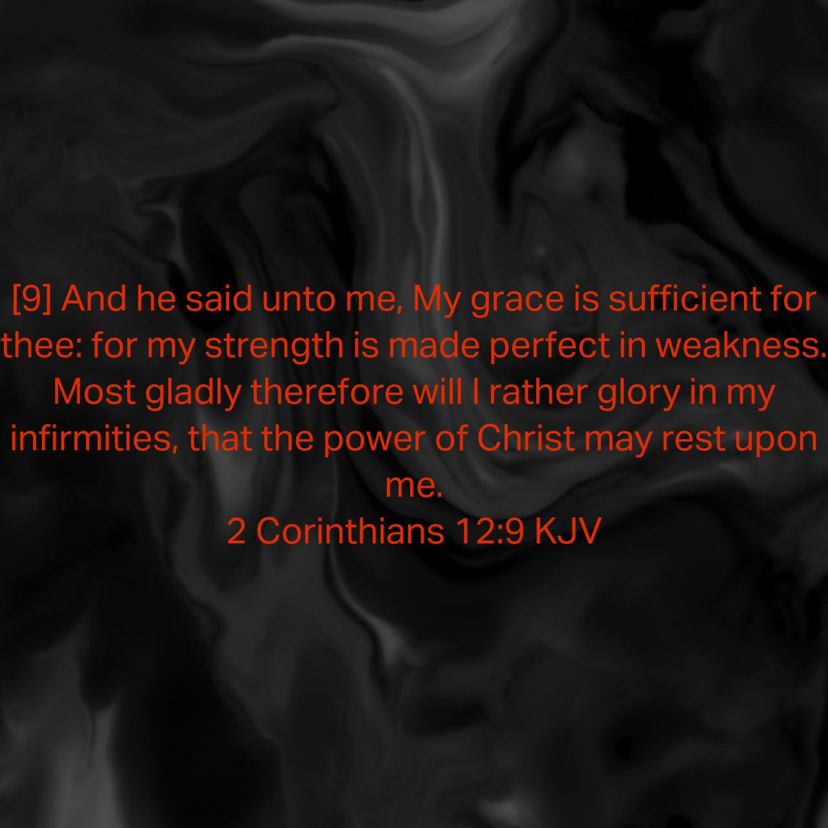 2 Corinthians 12:9 KJV
[9] And he said unto me, My grace is sufficient for thee: for my strength is made perfect in weakness. Most gladly therefore will I rather glory in my infirmities, that the power of Christ may rest upon me. 

bible.com/bible/1/2co.12…