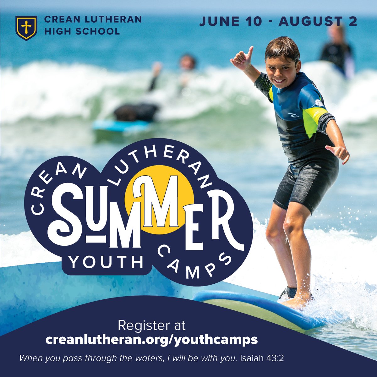 Crean Lutheran High School offers Athletic, Academic, and Arts Summer Youth Camps for kids entering grades K-8. Camps start in June and end in August with camps that last a whole week! Isaiah 43:2