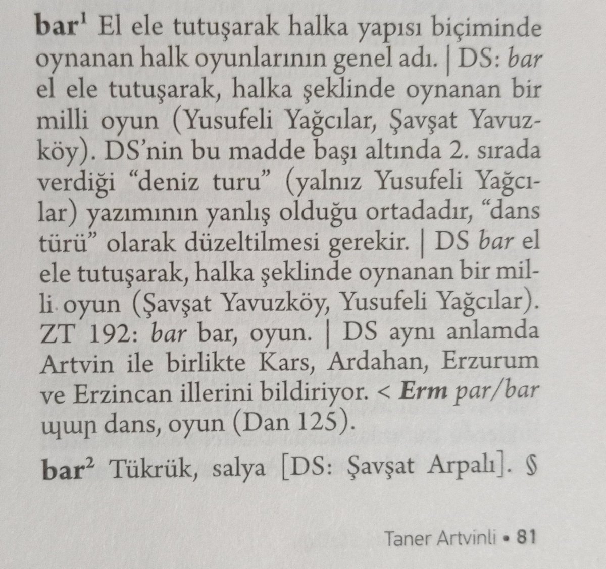 nirelrimet's tweet photo. Geceye özel bugün Ermenice kökenli bar ( ← 🇦🇲 պար [paɹ/baɹ] "dans; oyun" sözünü paylaşalım. (Artvinli, 81b) 

Eskiden Artvin Barı diye isimlendirilen oyunun niçin Atabarı adını aldığı için bu çalışma içinde (bk:Atabarı) maddesi. (Ya da internette kolayca bulabilirsiniz.) https://t.co/uNuxVi0C3V