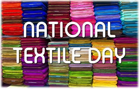 National Textiles Day/National Textile Day

Textiles are woven from natural and synthetic materials into the clothes we wear, the bedding we sleep on, the rugs we step on, and even the canvases we paint on.

#NationalTextilesDay #NationalTextileDay