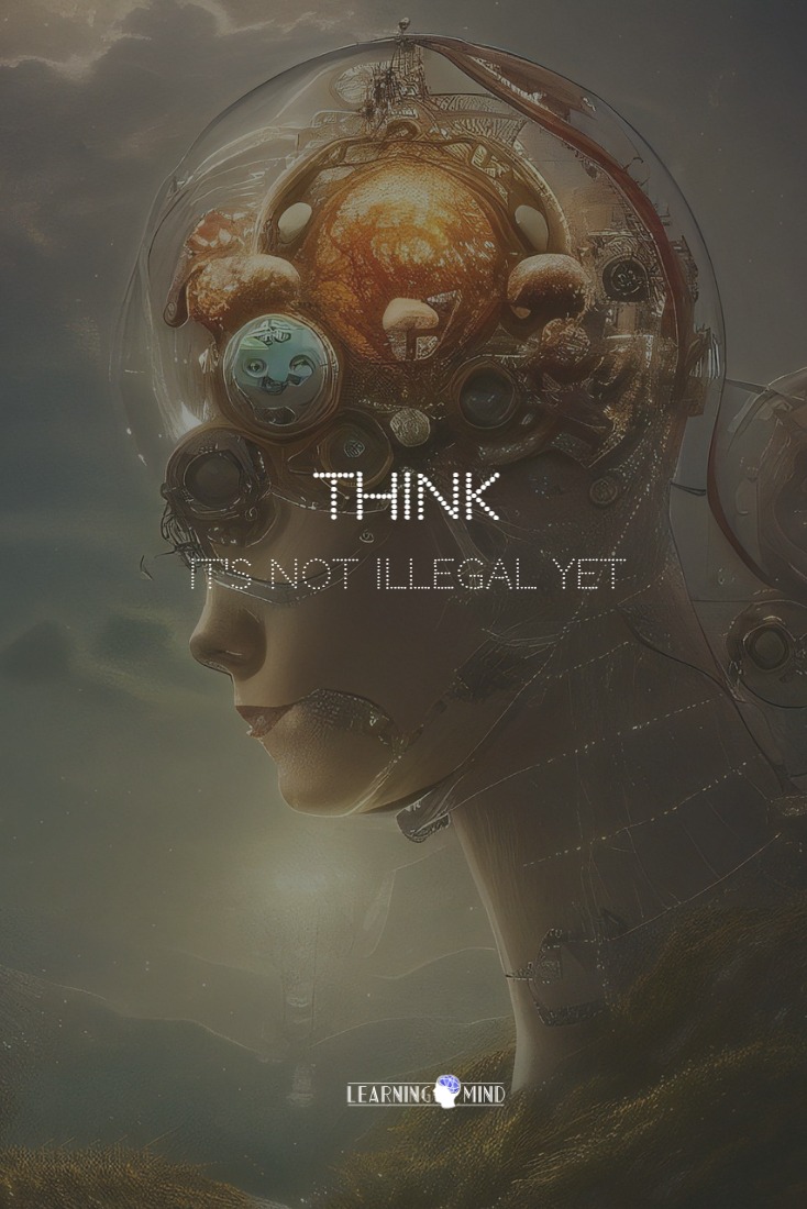 Think before you act, folks! It's not illegal yet... but give it time. After all, who needs free thought when you've got government-approved opinions? Stay woke, but not too woke. #ThinkingCrimes #BigBrotherIsWatching