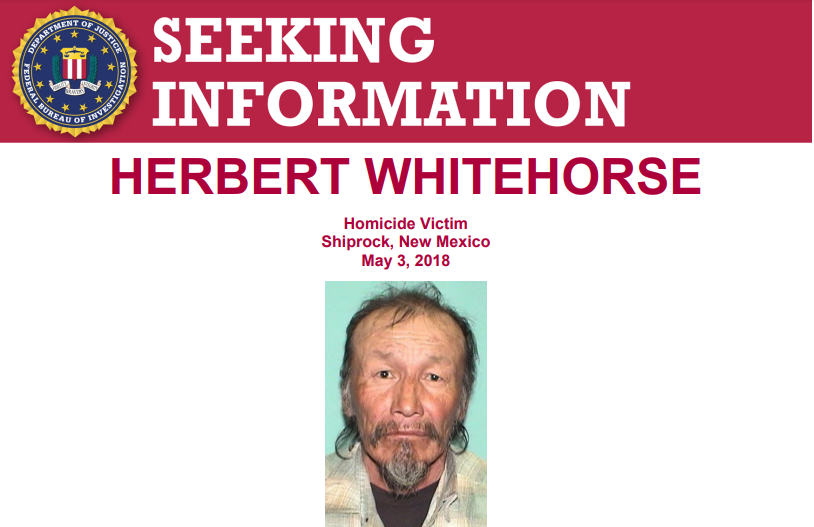 The #FBI offers a reward of up to $5,000 for info leading to the id, arrest, & conviction of those responsible for the homicide of Herbert Whitehorse. His body was found May 3, 2018, in an arroyo in Shiprock, NM, on the Navajo Nation Indian Reservation: fbi.gov/wanted/seeking…