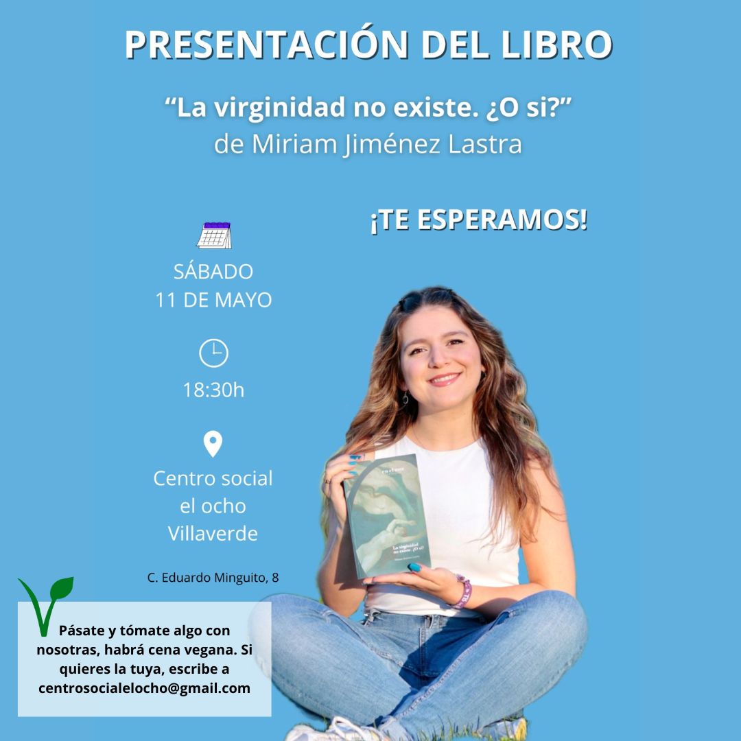 Centro Social El Ocho (@cselocho) on Twitter photo "La virginidad no existe. ¿O si?" es el libro de <a href="/MiriamJLas/">Miriam Jiménez Lastra</a> que vendrá a presentarnos
🗓️ Sábado 11
🕰️ 18:30h
📌 C/Eduardo Minguito 8
Y si te apetece cena vegana escribe a centrosocialelocho@gmail.com 📧 "La virginidad no existe. ¿O si?" es el libro de <a href="/MiriamJLas/">Miriam Jiménez Lastra</a> que vendrá a presentarnos
🗓️ Sábado 11
🕰️ 18:30h
📌 C/Eduardo Minguito 8
Y si te apetece cena vegana escribe a centrosocialelocho@gmail.com 📧