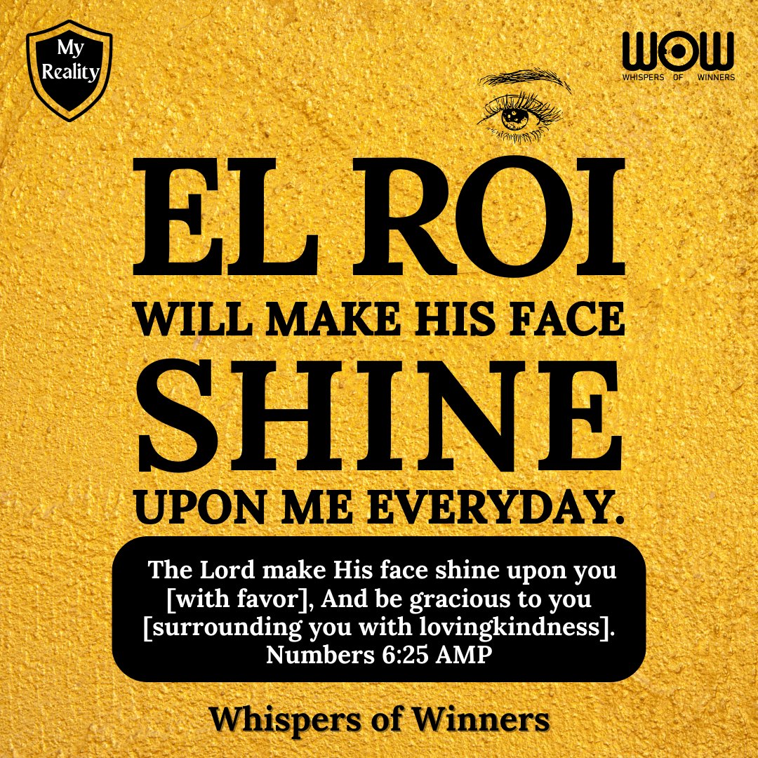 Declare this: El Roi will make His face shine upon me throughout this month and all the days of my life. He will look upon me with favour and surround me with His love. My whole life will be flooded with His bliss, blessings and benefits. Quote: I am seen and settled by El Roi.