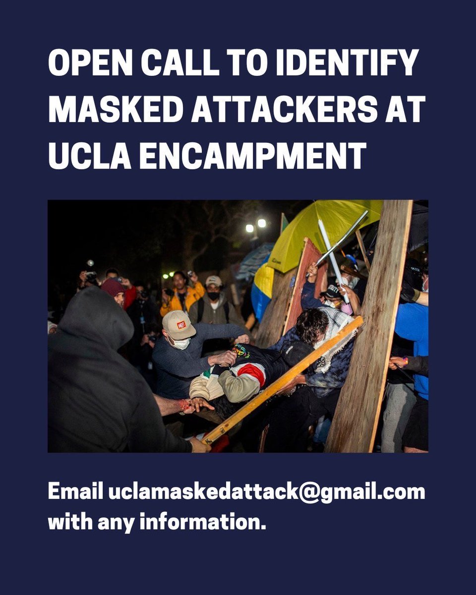 🗣️ CALL TO IDENTIFY UCLA MASKED ATTACKERS Please send us any videos, photos, or information you may have concerning the attackers to this email address: uclamaskedattack@gmail.com In the aftermath of Zionists’ fascistic and brutal attack on UCLA students and community members,…