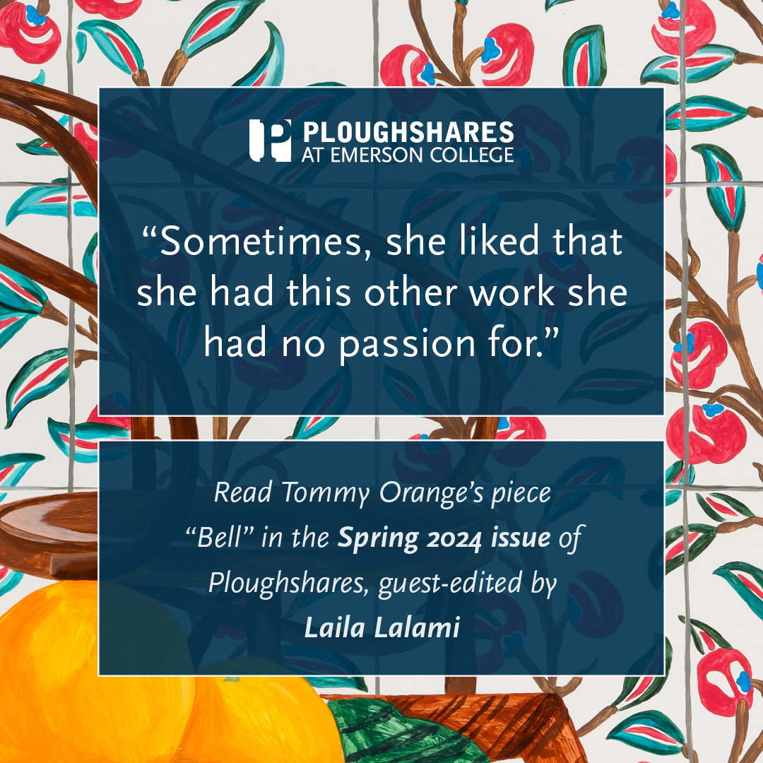 “Sometimes, she liked that she had this other work she had no passion for.” Read Tommy Orange’s piece, 'Bell,' in the Spring 2024 Issue of Ploughshares: pshr.us/spring24