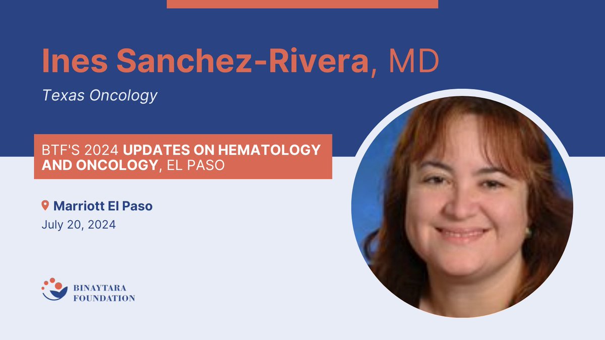 Excited to have Dr. Ines Sanchez-Rivera (@TexasOncology) as chair of BTF's 2024 Updates on Hematology and Oncology, El Paso! 🗓️ July 20, 2024 📍 Marriott El Paso REGISTER HERE ➡️ education.binayfoundation.org/content/btfs-2… #CME #ASCO #ASCO24 #oncology #Hematology #cancer #cancercare