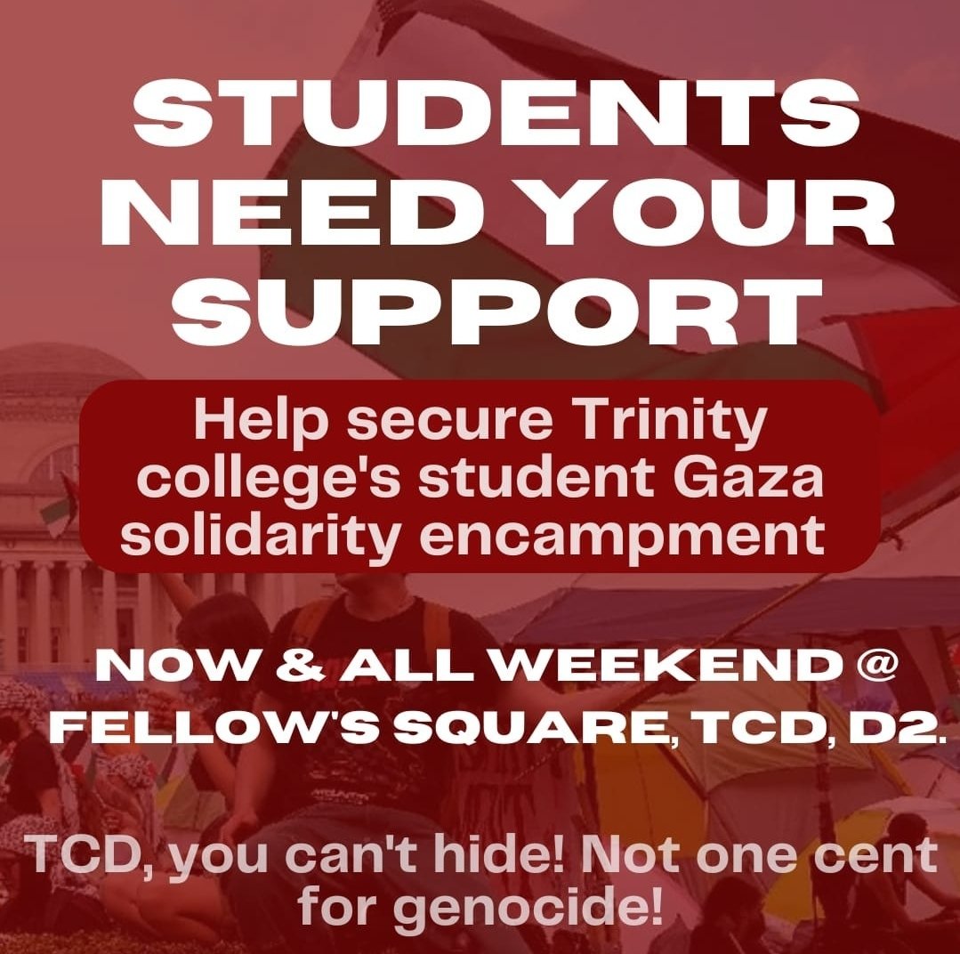 🚨🚨🚨Urgent call of solidarity with students encampment for Gaza in Trinity College Dublin (at the Book of Kells) — PLEASE SHARE WIDELY 🚨🚨🚨