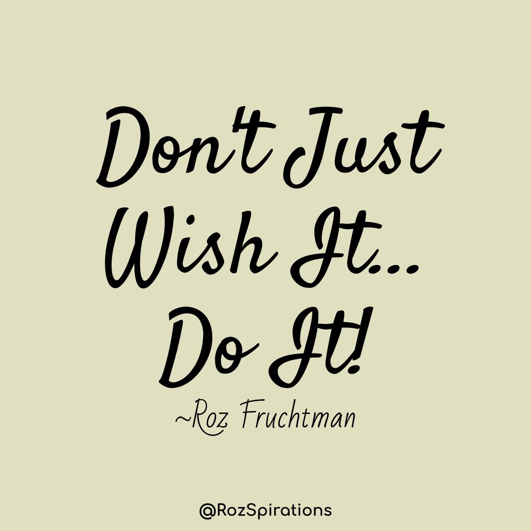 Don't Just Wish It... Do It! ~Roz Fruchtman
#ThinkBIGSundayWithMarsha #RozSpirations #joytrain #lovetrain #qotd

ONLY YOU KNOW... What IT is for you!