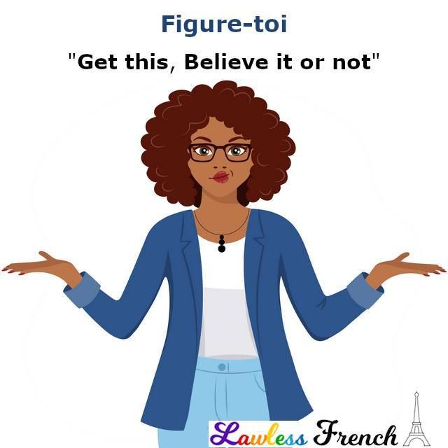 LawlessFrench's tweet image. Figure-toi = Get this, Believe it or not⠀⠀
⠀⠀
Read the lesson and examples and listen to the pronunciation at LawlessFrench.com ⠀⠀
⠀⠀
#frenc