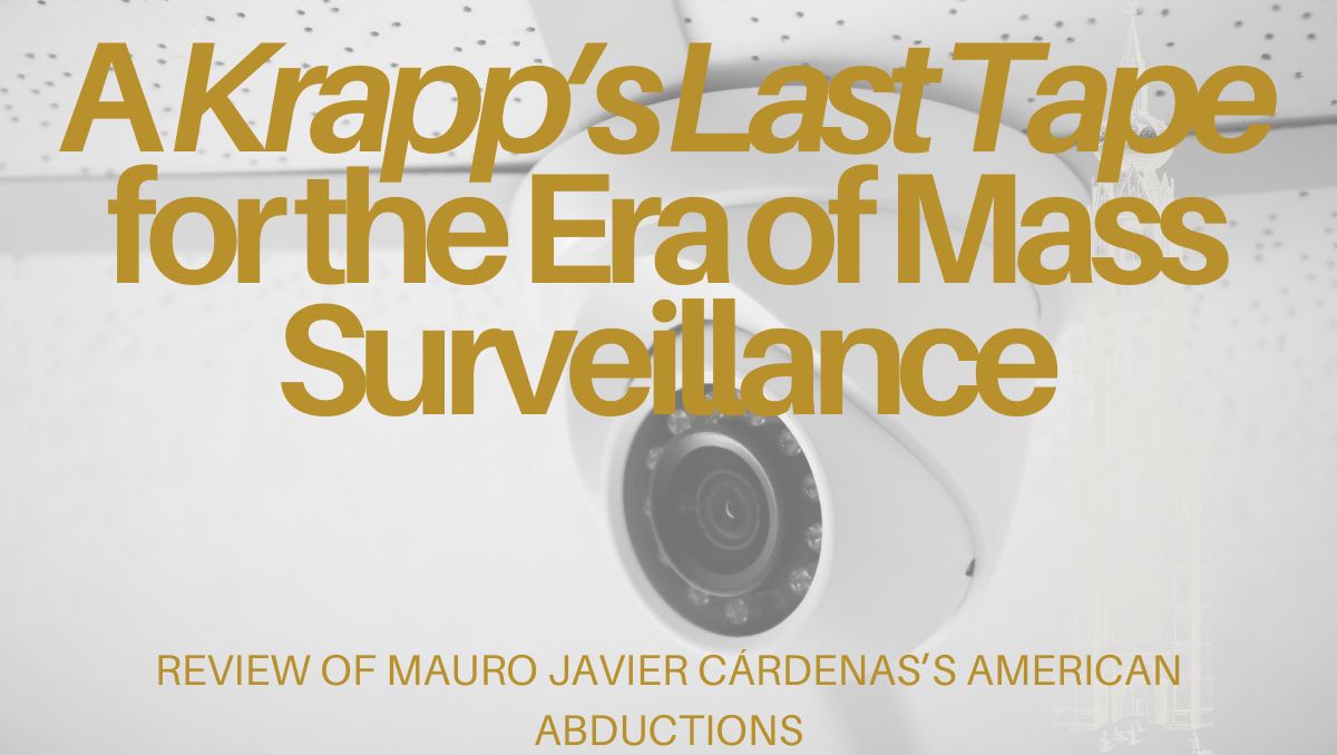 A KRAPP'S LAST TAPE for the Era of Mass Surveillance: @EatoughMatthew reviews Mauro Javier Cárdenas’s AMERICAN ABDUCTIONS, out next week from @Dalkey_Archive. ancillaryreviewofbooks.org/2024/05/03/a-k…