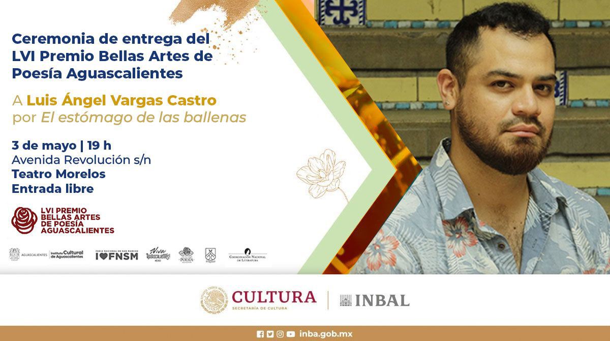 La @cultura_mx y el #INBAL, a través de la @literaturainba y el @GobAgs, en colaboración con @CulturaAgs, te invitan a la ceremonia de entrega del Premio Bellas Artes de Poesía Aguascalientes 2024 a Luis Ángel Vargas Castro, por su obra 'El estómago de las ballenas'.…