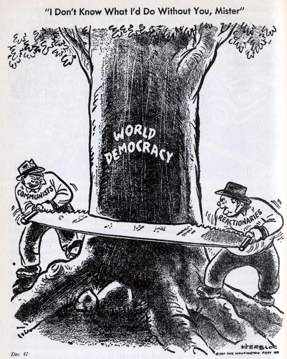 'I don't know what I'd do without you, mister' — American cartoon (December 1947) showing 'Communists' and 'Reactionaries' working together to fell the tree of 'World Democracy'. Cartoonist: Herbert Block.