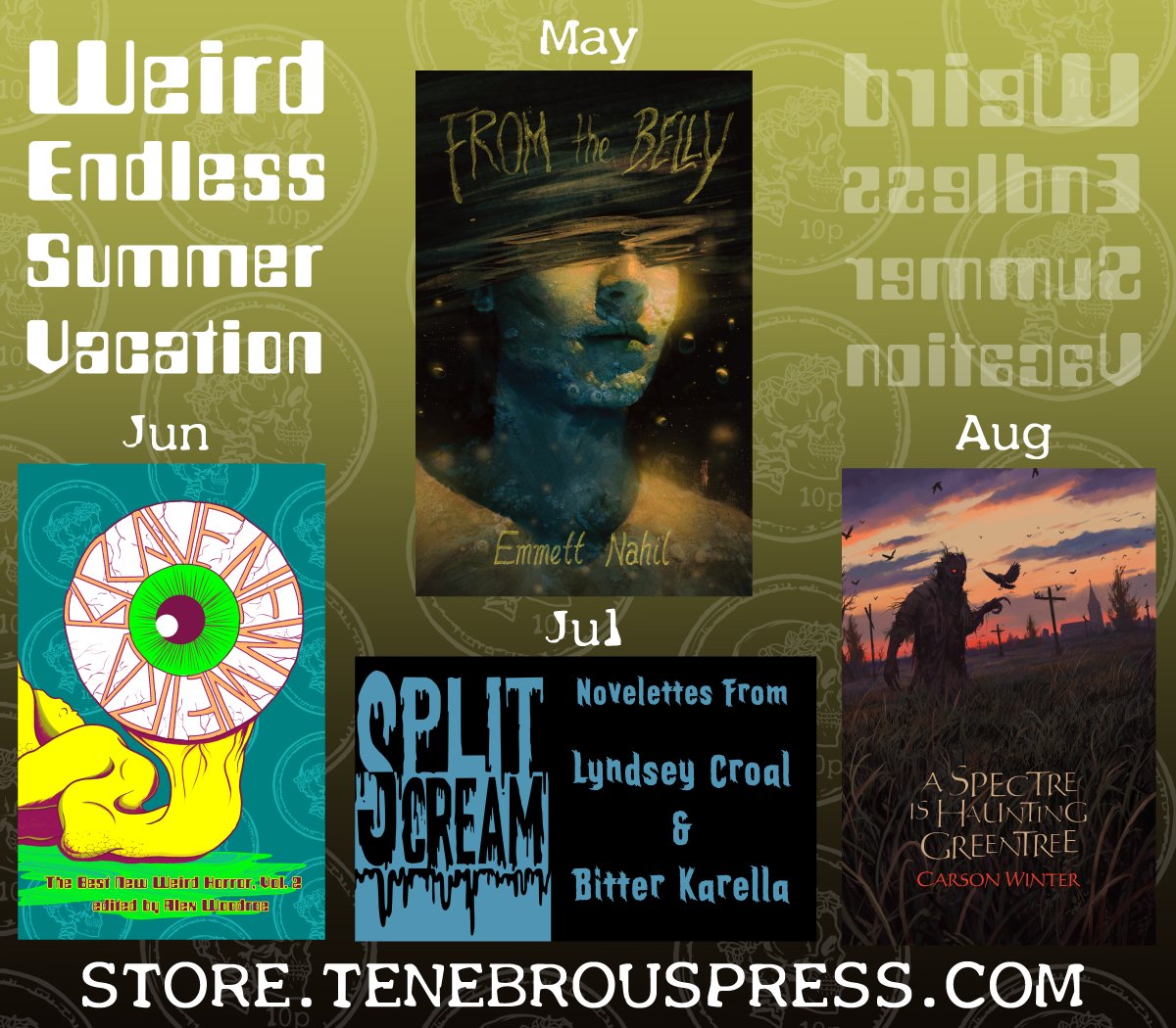 FROM THE BELLY @_emnays 5/30 BRAVE NEW WEIRD 6/26 SPLIT SCREAM Vol. 5 @writerlynds & @bitterkarella 7/23 A SPECTRE IS HAUNTING GREENTREE @CarsonWinter3 8/15 #WeirdSummer is upon us; make your summer vacation WEIRD🖤☠️ Preorder: store.tenebrouspress.com