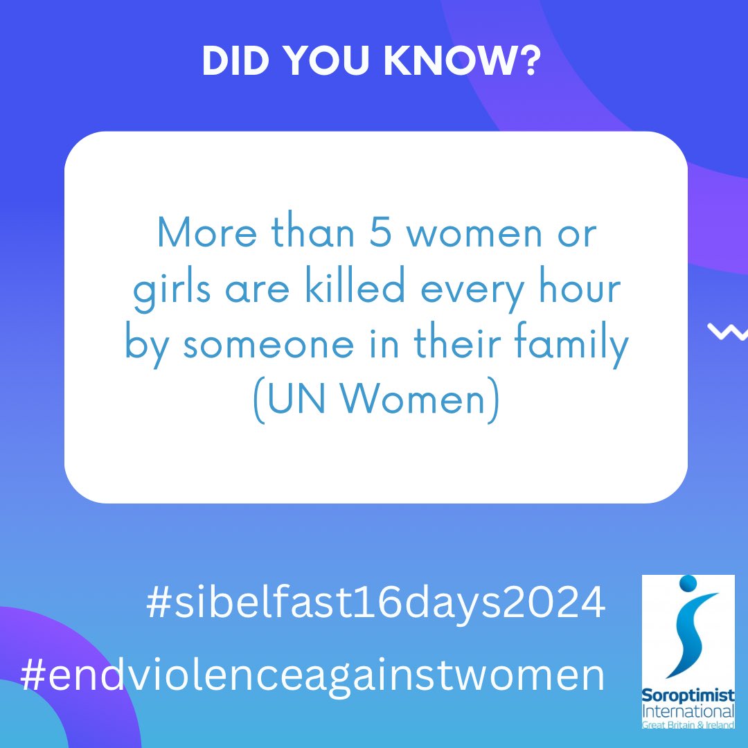 Did you know that over 5 women/ girls are killed every hour by a member of their family? #5days5facts #sibelfast16days2024 #endviolenceagainstwomen #sibelfast #soroptimist