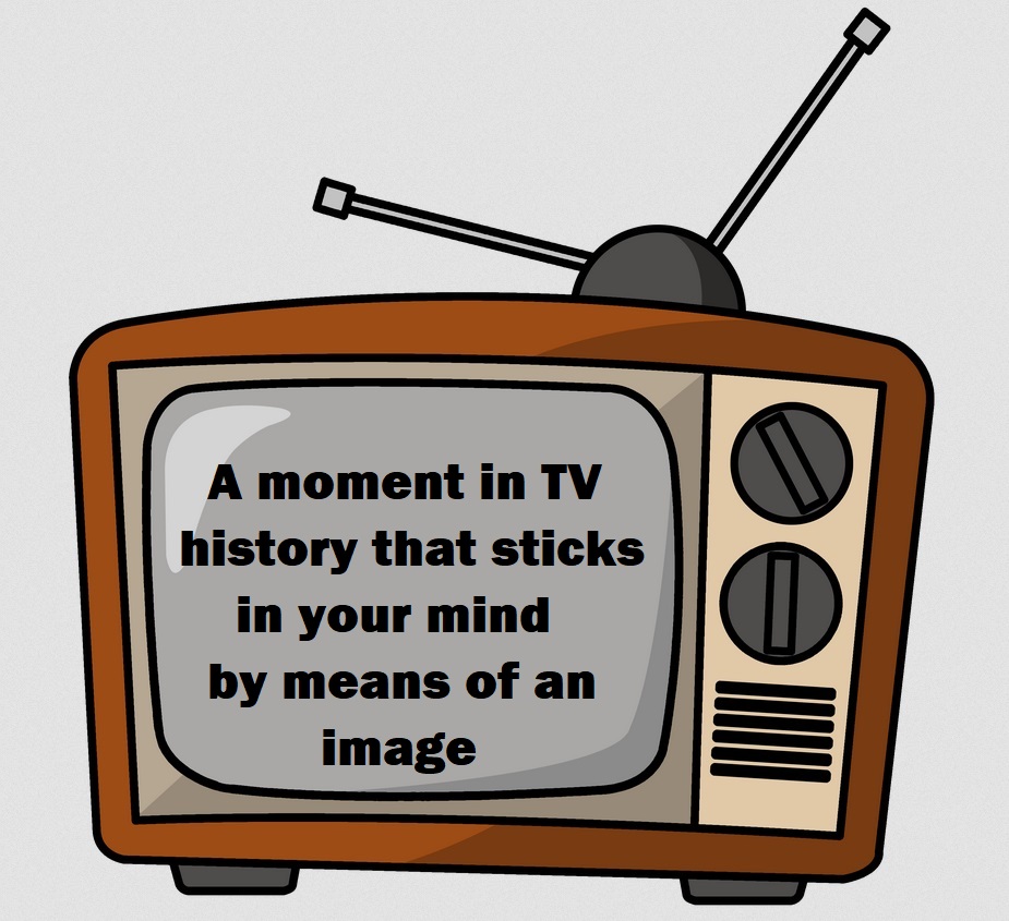 What is your moment in TV history that sticks in your mind by means of an image. As usual, any decent notable ones may just get retweeted you lucky lot. 🤣