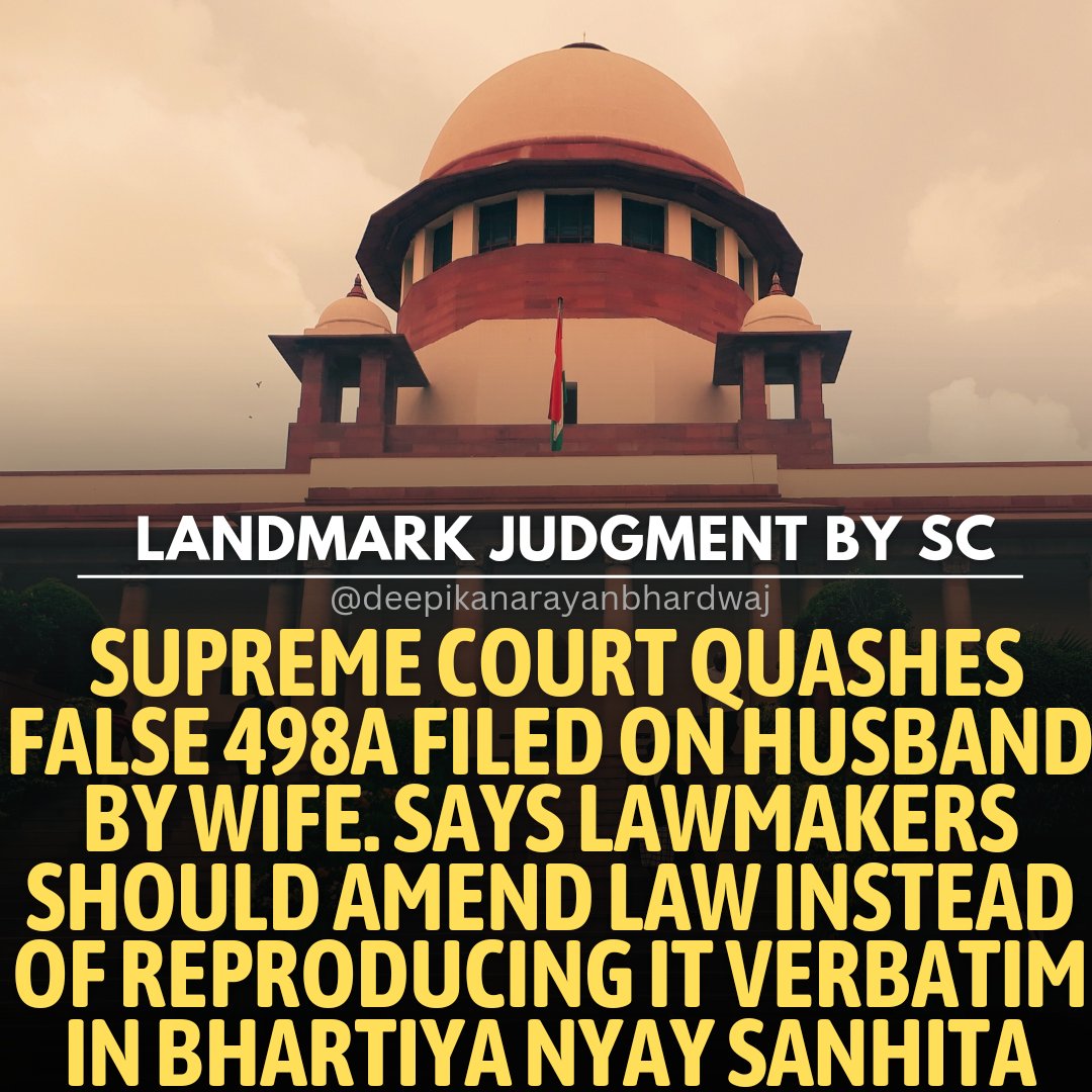SUPREME COURT DELIVERS YET ANOTHER LANDMARK JUDGMENT EMPHASIZING ON MISUSE OF IPC #498A URGES LAWMAKERS TO AMEND THE LAW RATHER THAN REPRODUCING IT VERBATIM IN BHARTIYA NYAYA SANHITA QUASHES BASELESS FIR AGAINST HUSBAND FILED AFTER 2 YEARS OF HIS DIVORCE PLEA BUT - WILL…