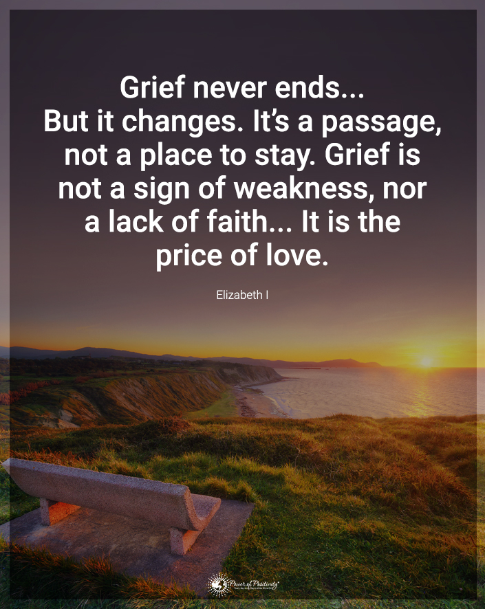 “Grief never ends, but it changes…”