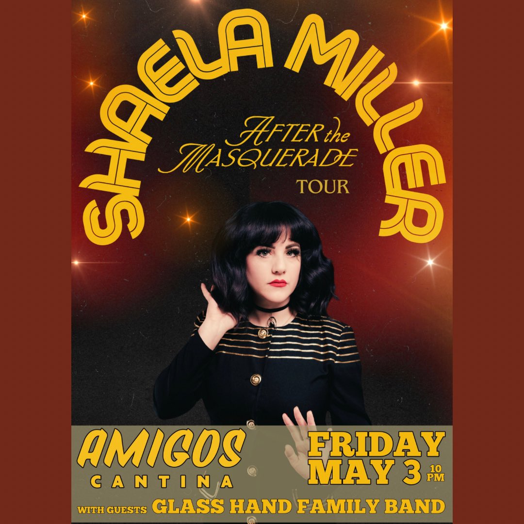 TONIGHT: Shaela Miller “After the Masquerade Tour” w/ Glass Hand Family Band 10pm 19+ w/ Valid ID $18 + tax