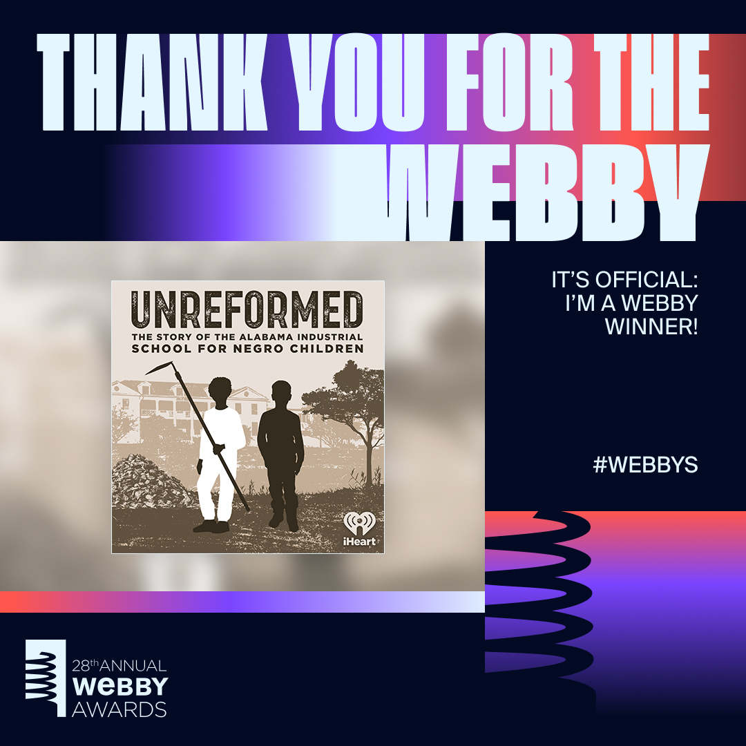 Congratulations to #Unreformed for @thewebbyawards win! @schoolofhumans An impactful and moving story about how a reform school derailed the lives of thousands of Black children in Alabama & what happened after five girls found someone willing to blow the whistle.