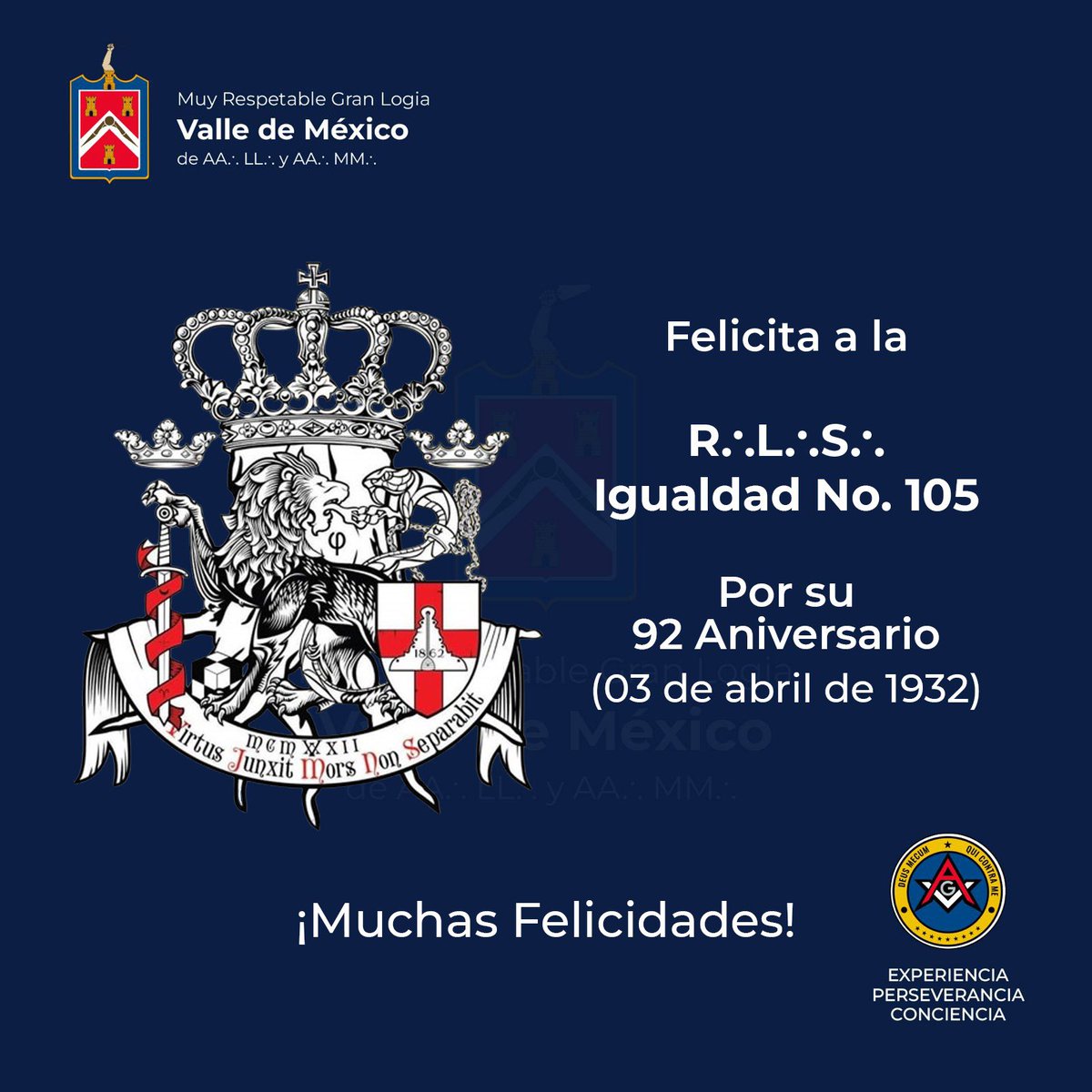 La Muy Respetable Gran Logia Valle de México felicita a la R.·. L.·. S.·. Igualdad No. 105 por su 92 Aniversario, celebrado el pasado 3 de abril.