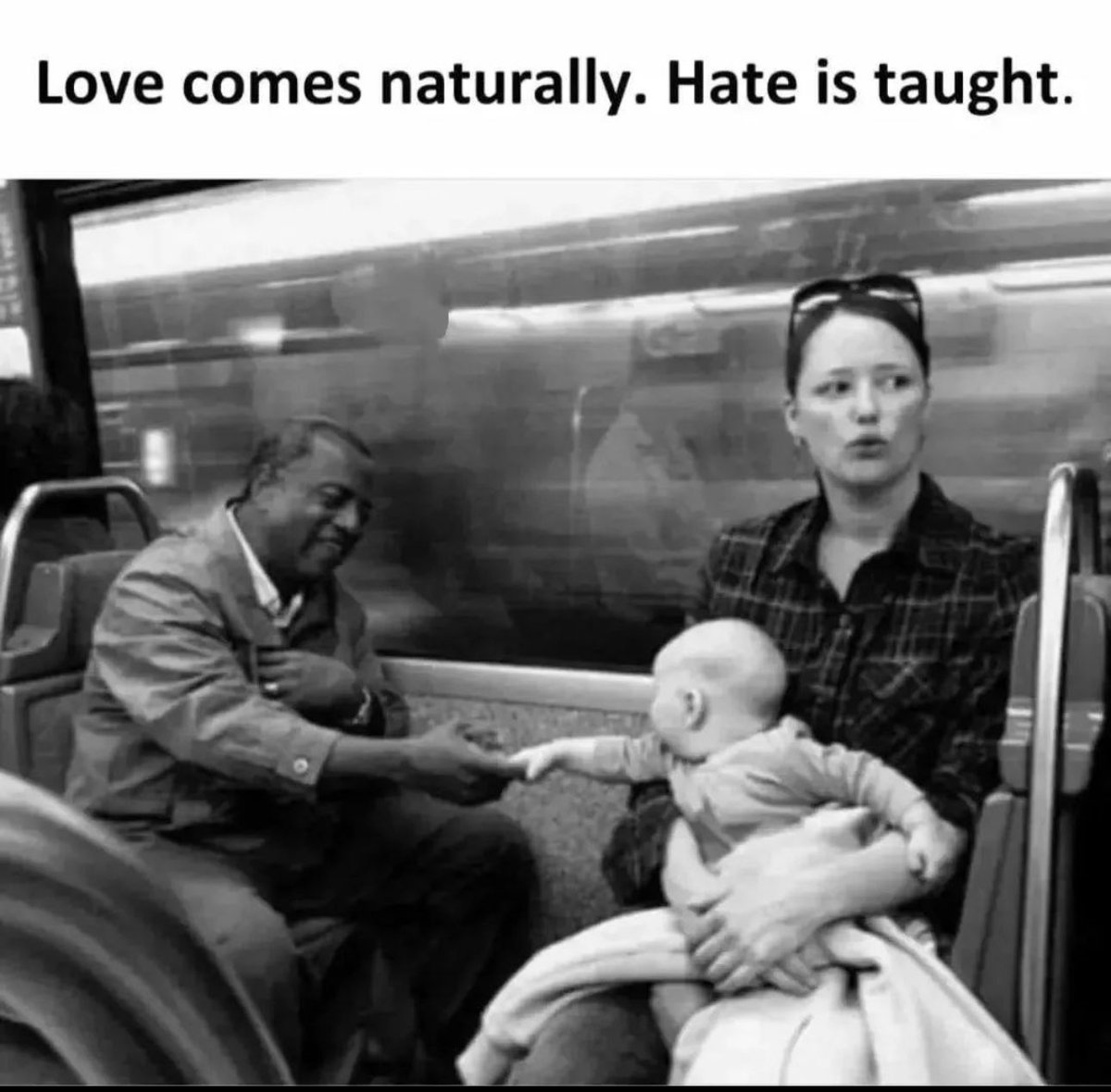 Love comes naturally Hate is taught…