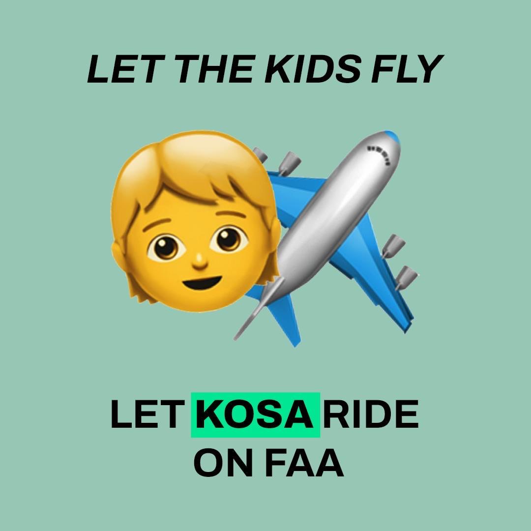 LET THE KIDS FLY. LET KOSA RIDE ON FAA.