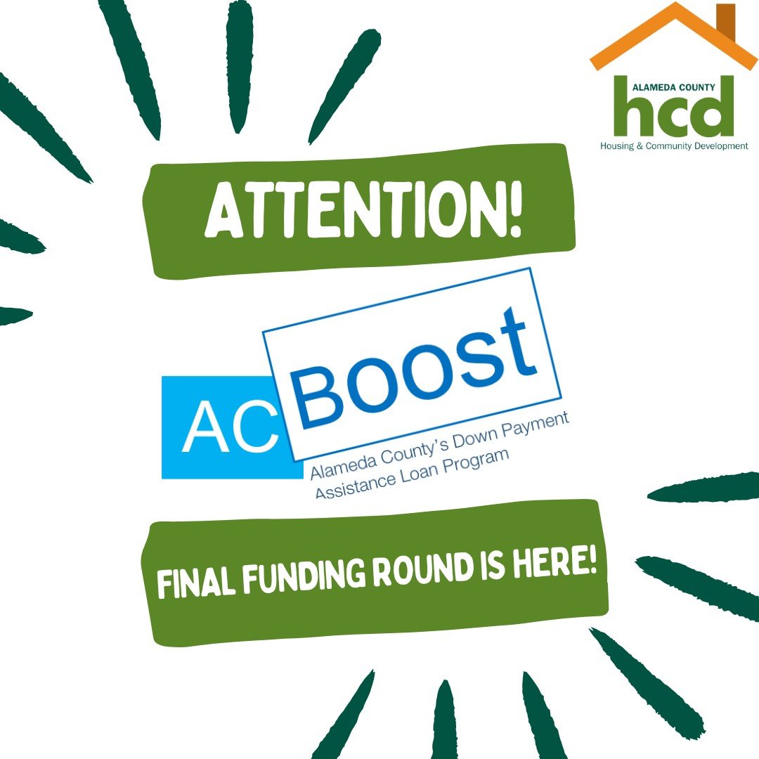 Submit your pre-application for the final round of AC Boost by May 15, 2024! AC Boost offers shared appreciation loans of up to $210k to first-time homebuyers who live in, work in, or have been displaced from Alameda County. Learn more: acboost.org | (510) 500-8840