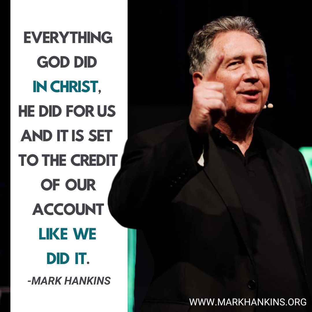 'Everything God did IN CHRIST. He did for us and it is set to the credit of our account LIKE WE DID IT.' - Mark Hankins #feedyourfaith #markhankins