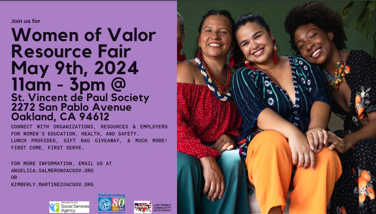 5/9/2024: Women of Valor Resource Fair, 11 AM - 3 PM, St. Vincent de Paul (2272 San Pablo Ave., Oakland). Connect with organizations, resources, and employers for women's education, health, and safety. Lunch provided, gift bag giveaway, and more! First come, first served.