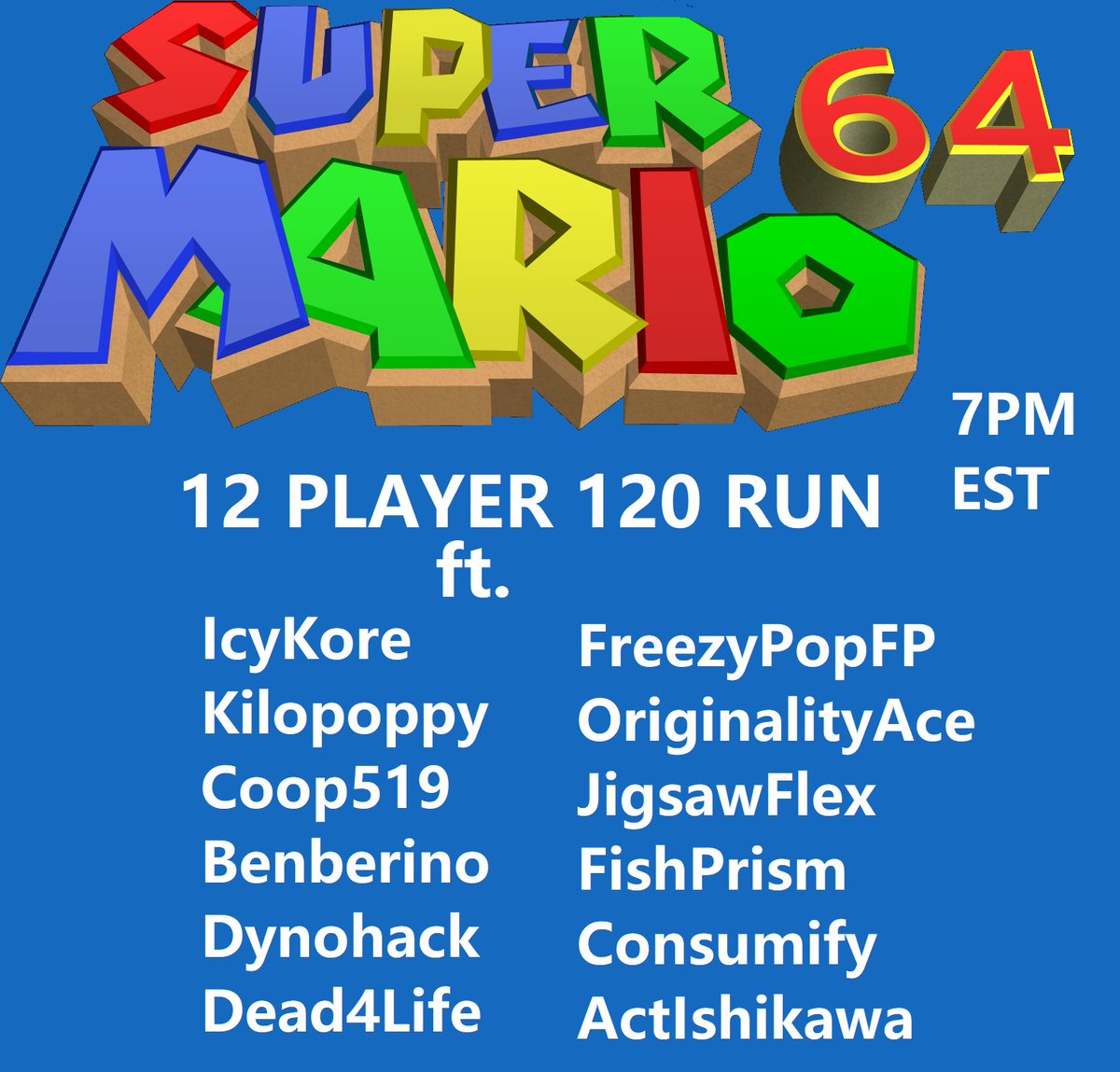 TUNE IN TOMORROW FOR THE 12 PLAYER 120 SPEEDRUN. People who have been running for almost a year and people who have never speedran it before
7PM EST @ Twitch.tv/IcyKore