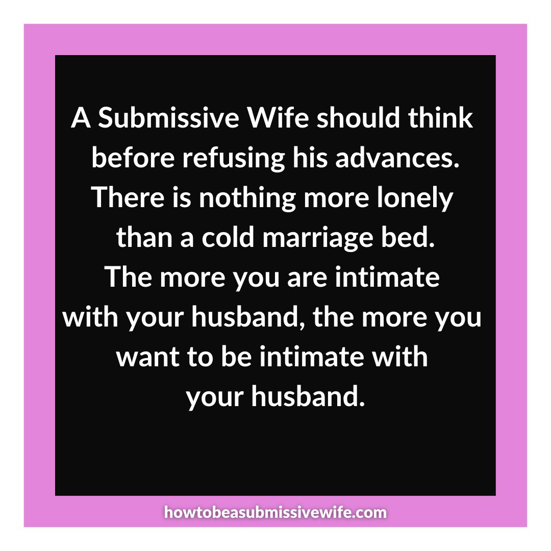 A Submissive Wife should think before refusing his advances.
There is nothing more lonely than a cold marriage bed.
The more you are intimate with your husband, the more you want to be intimate with your husband.

#submissivewife #tradwife #respect #TiH #marriagetips