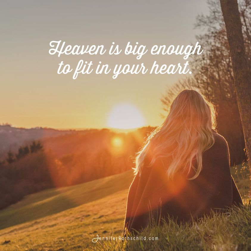 Heaven is as gigantic as His grace and as immense as His benevolence. Heaven is as enormous as His holiness, as cosmic as His care for us, and as measureless as His mercy. Heaven is big...big enough to fit in our hearts.